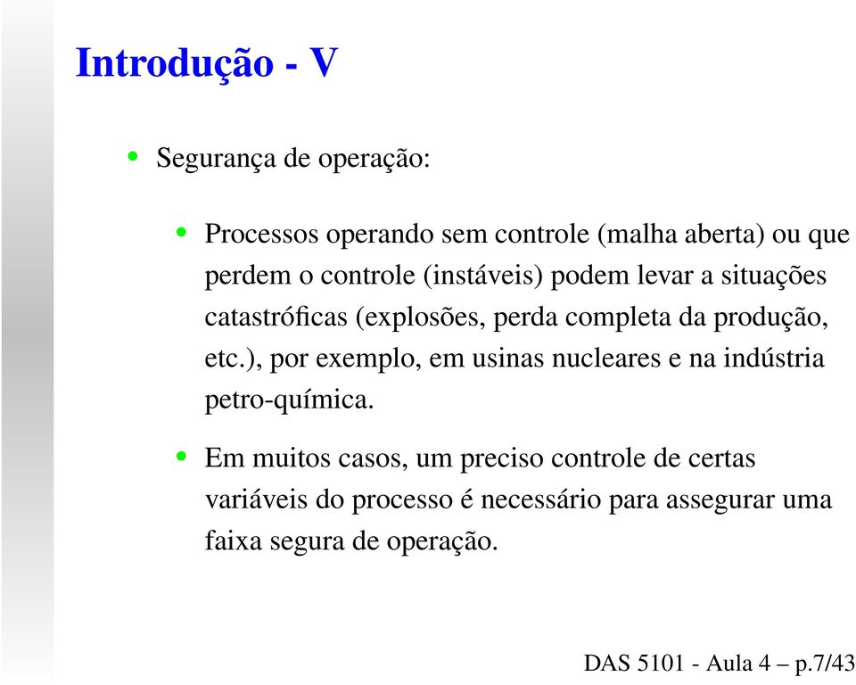 ), por exemplo, em usinas nucleares e na indústria petro-química.