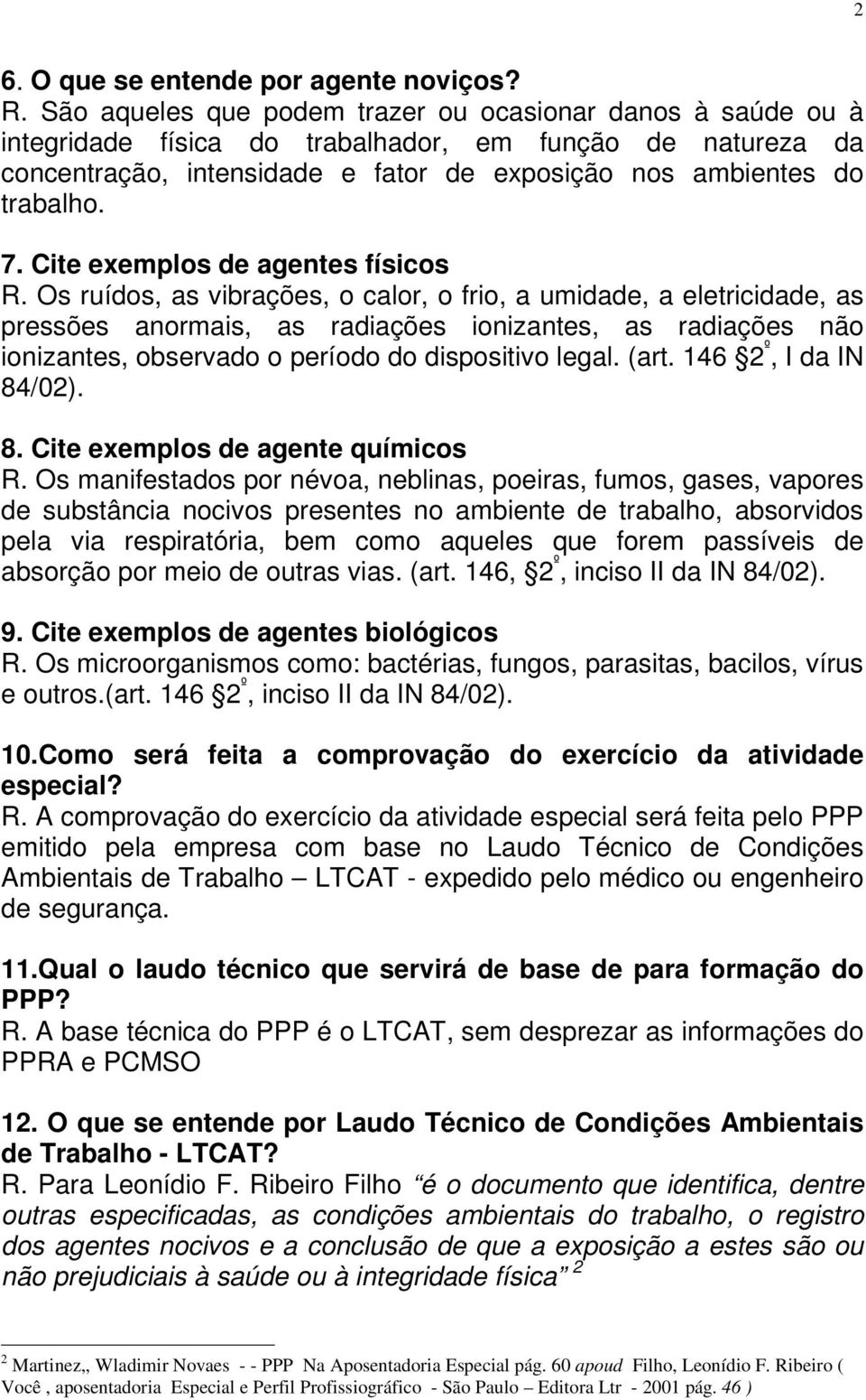 Cite exemplos de agentes físicos R.