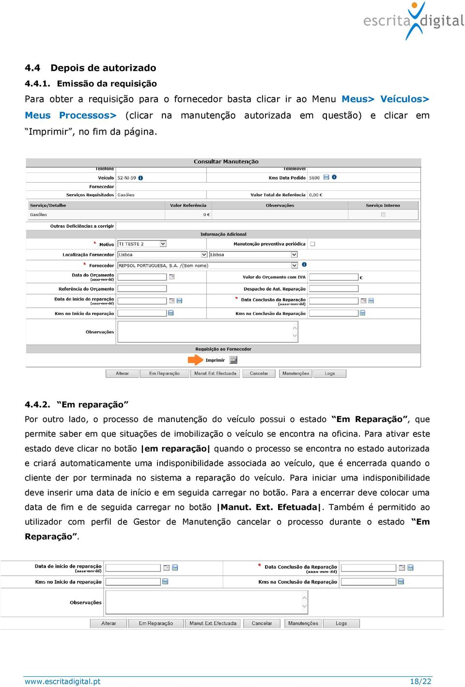 página. 4.4.2. Em reparação Por outro lado, o processo de manutenção do veículo possui o estado Em Reparação, que permite saber em que situações de imobilização o veículo se encontra na oficina.