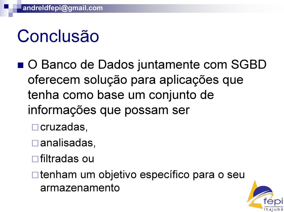 de informações que possam ser cruzadas, analisadas,