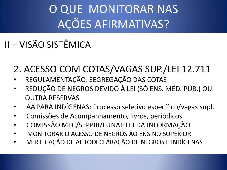 ) OU OUTRA RESERVAS AA PARA INDÍGENAS: Processo seletivo específico/vagas supl.