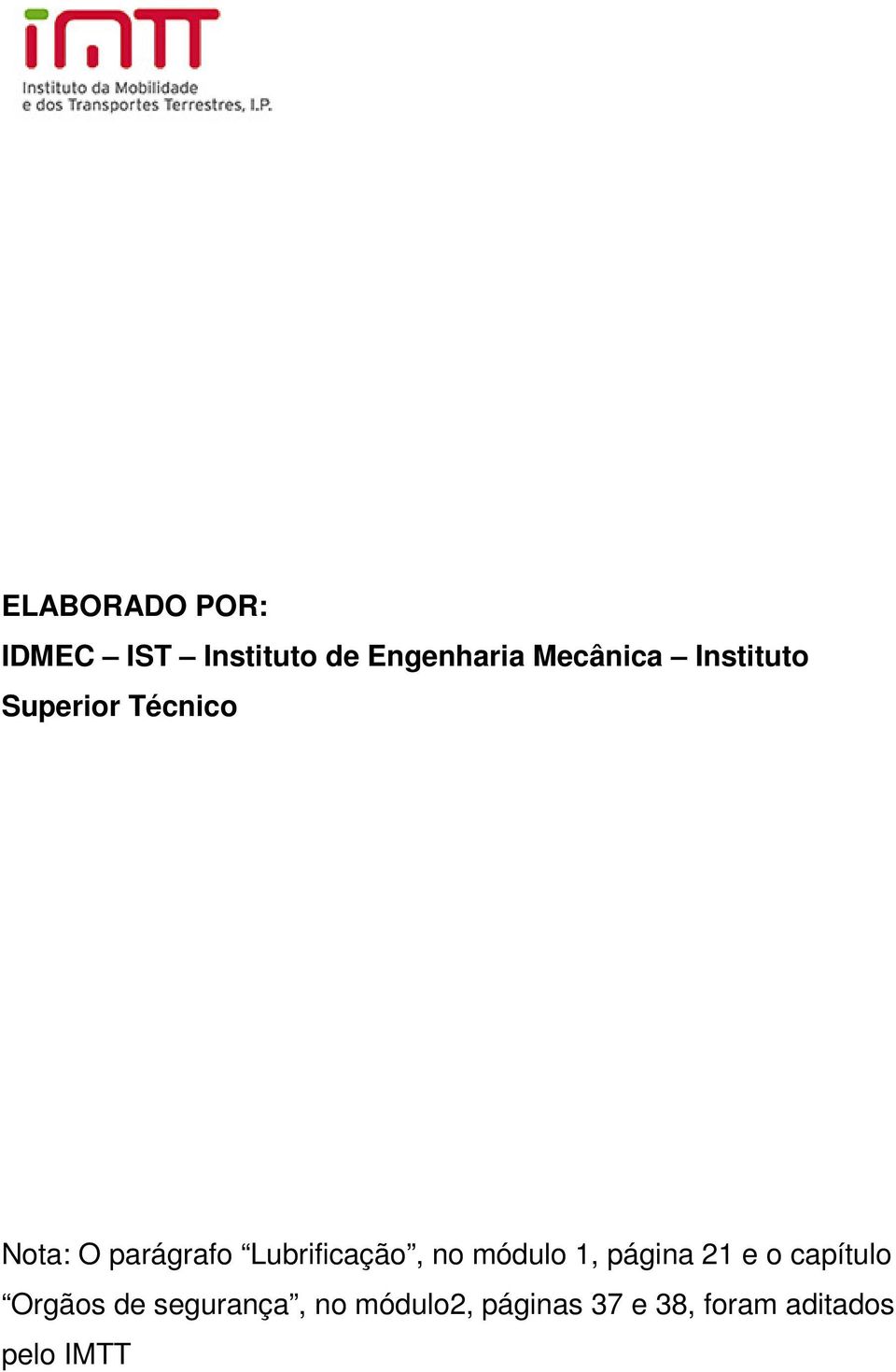 Lubrificação, no módulo 1, página 21 e o capítulo Orgãos