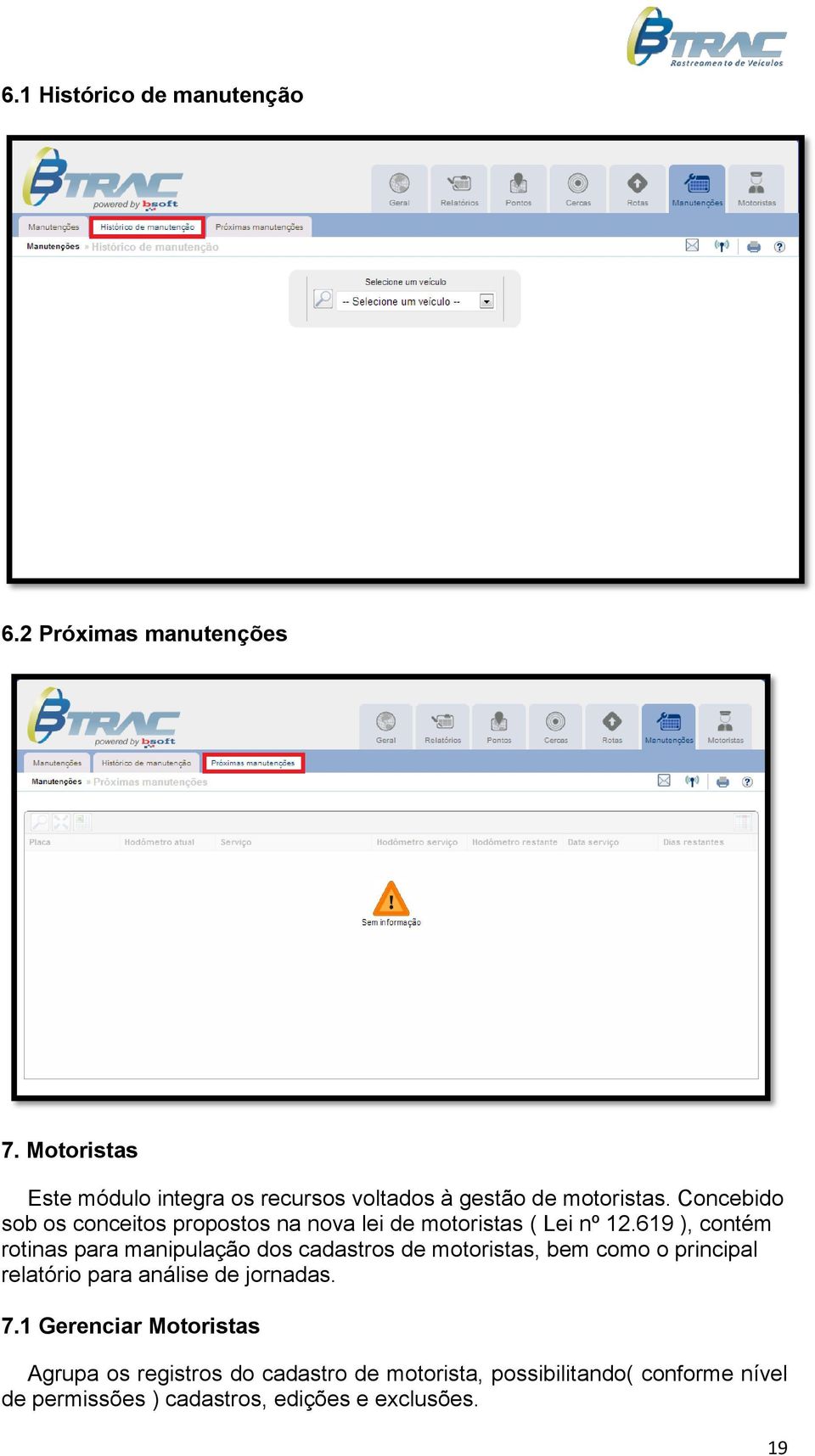 Concebido sob os conceitos propostos na nova lei de motoristas ( Lei nº 12.