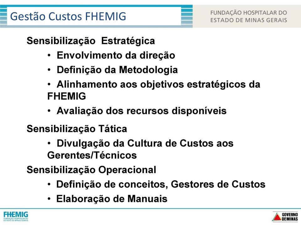 disponíveis Sensibilização Tática Divulgação da Cultura de Custos aos