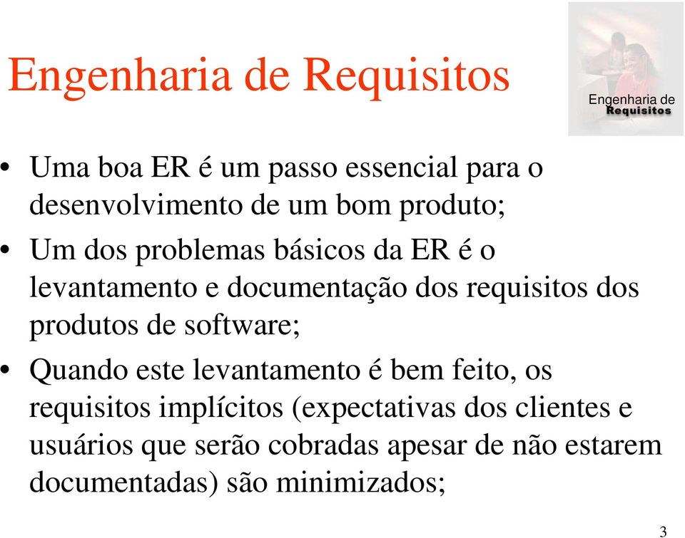 produtos de software; Quando este levantamento é bem feito, os requisitos implícitos