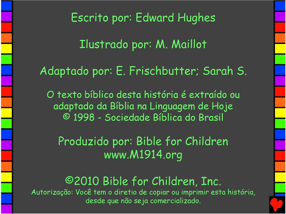 Sociedade Bíblica do Brasil Produzido por: Bible for Children www.m1914.