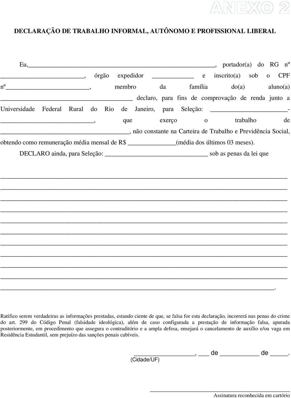 remuneração média mensal de R$ (média dos últimos 03 meses). DECLARO ainda, para Seleção: sob as penas da lei que.