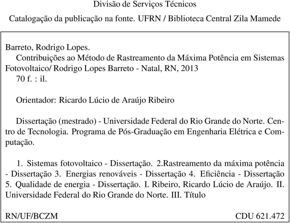 Orientador: Ricardo Lúcio de Araújo Ribeiro Dissertação (mestrado) - Universidade Federal do Rio Grande do Norte. Centro de Tecnologia.