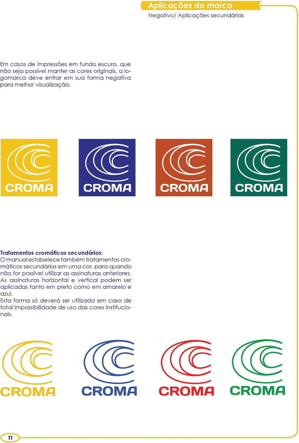 Tratamentos cromáticos secundários: O manual estabelece também tratamentos cromáticos secundários em uma cor, para quando não for possível