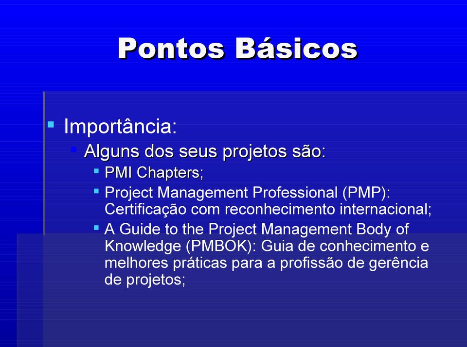 internacional; A Guide to the Project Management Body of Knowledge (PMBOK):