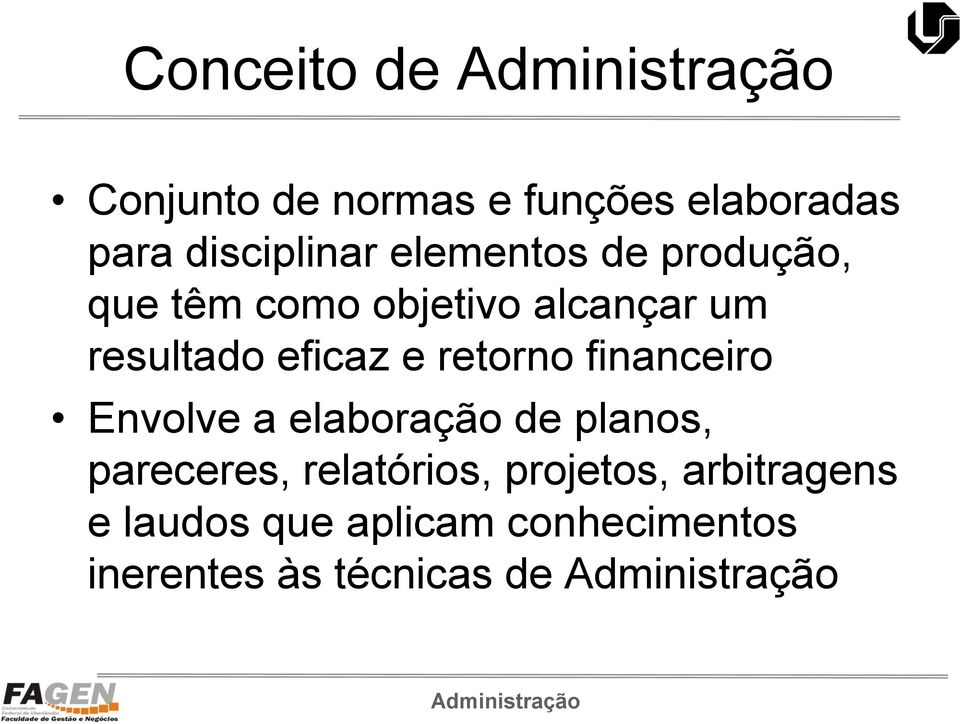 e retorno financeiro Envolve a elaboração de planos, pareceres,