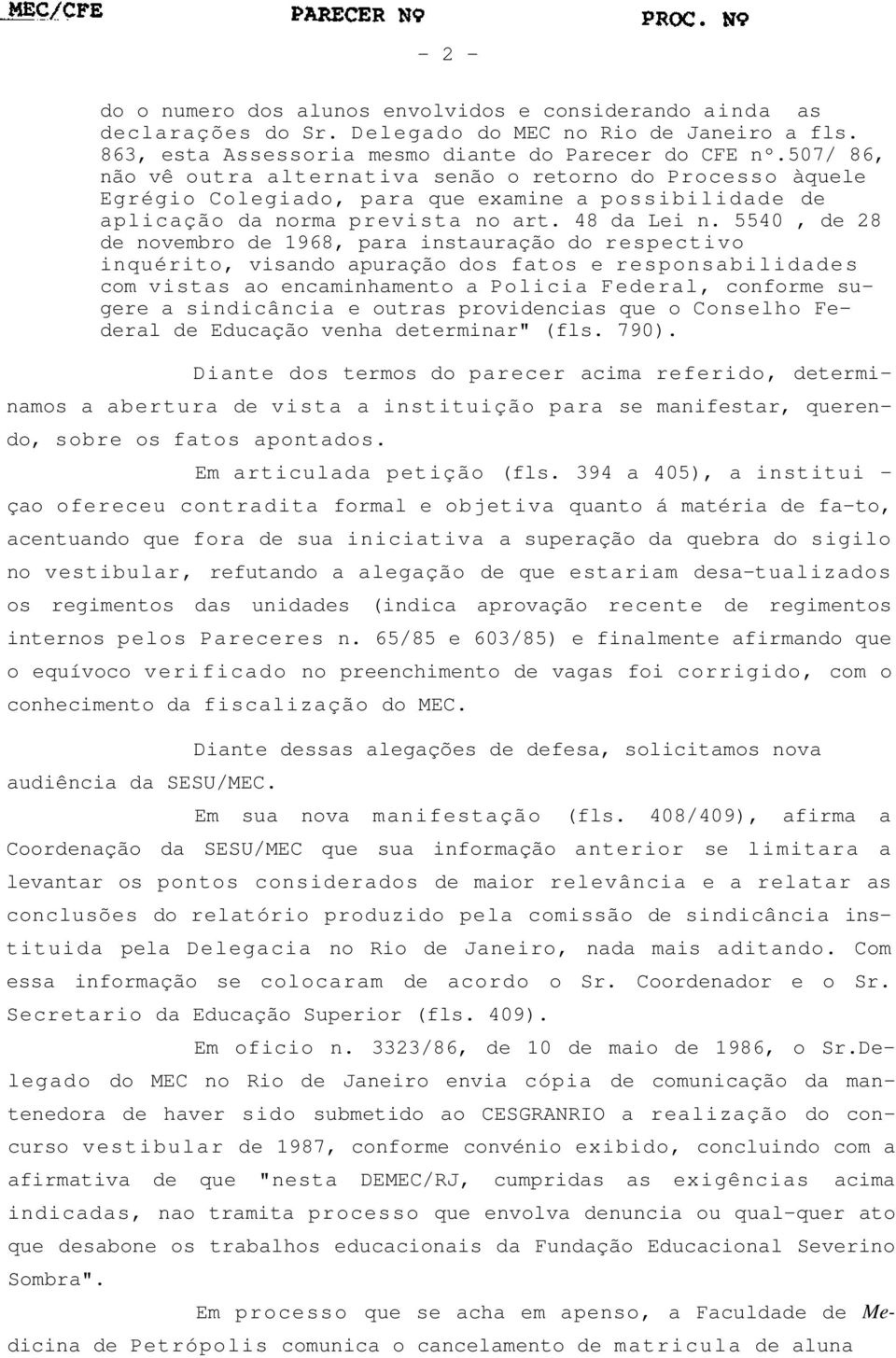 5540, de 28 de novembro de 1968, para instauração do respectivo inquérito, visando apuração dos fatos e responsabilidades com vistas ao encaminhamento a Policia Federal, conforme sugere a sindicância