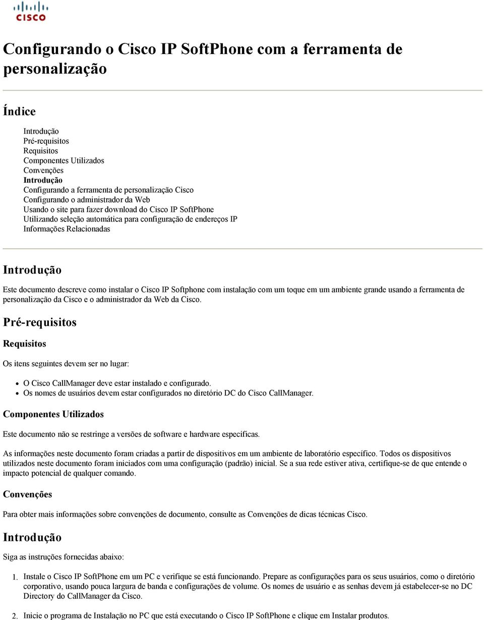 instalar o Cisco IP Softphone com instalação com um toque em um ambiente grande usando a ferramenta de personalização da Cisco e o administrador da Web da Cisco.