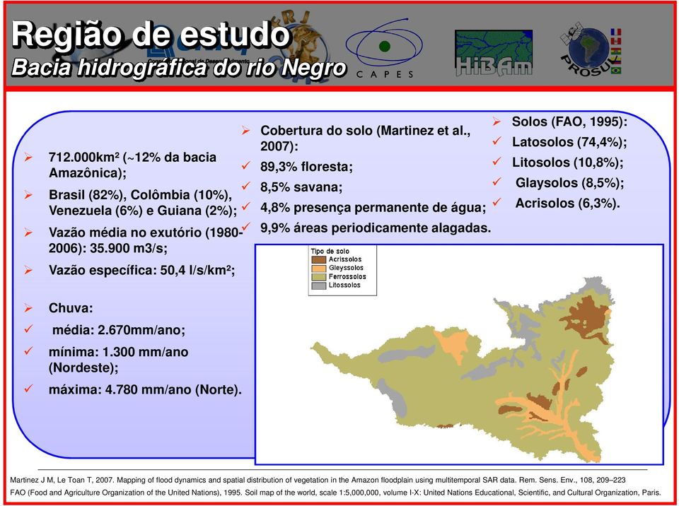 , 2007): Latosolos (74,4%); 89,3% floresta; Litosolos (10,8%); 8,5% savana; Glaysolos (8,5%); 4,8% presença permanente de água; Acrisolos (6,3%). 9,9% áreas periodicamente alagadas. Chuva: média: 2.
