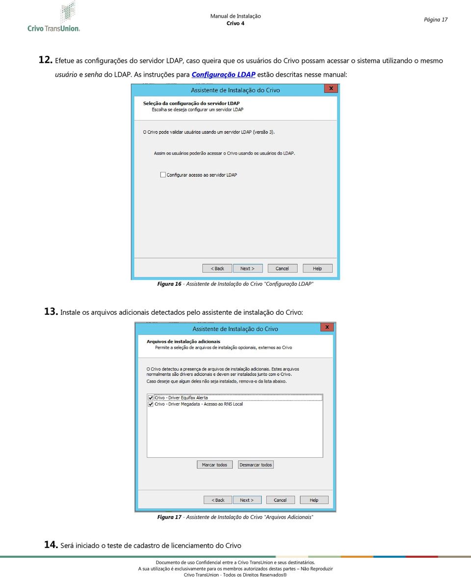 Instale s arquivs adicinais detectads pel assistente de instalaçã d Criv: Figura 17 - Assistente de Instalaçã d Criv "Arquivs Adicinais" 14.