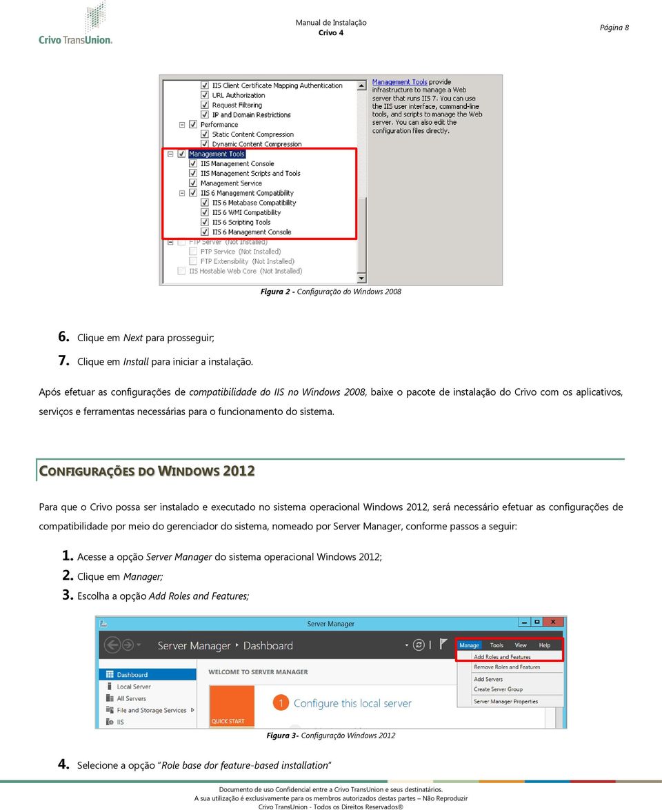 CONFIGURAÇÕES DO WINDOWS 2012 Para que Criv pssa ser instalad e executad n sistema peracinal Windws 2012, será necessári efetuar as cnfigurações de cmpatibilidade pr mei d gerenciadr d sistema, nmead