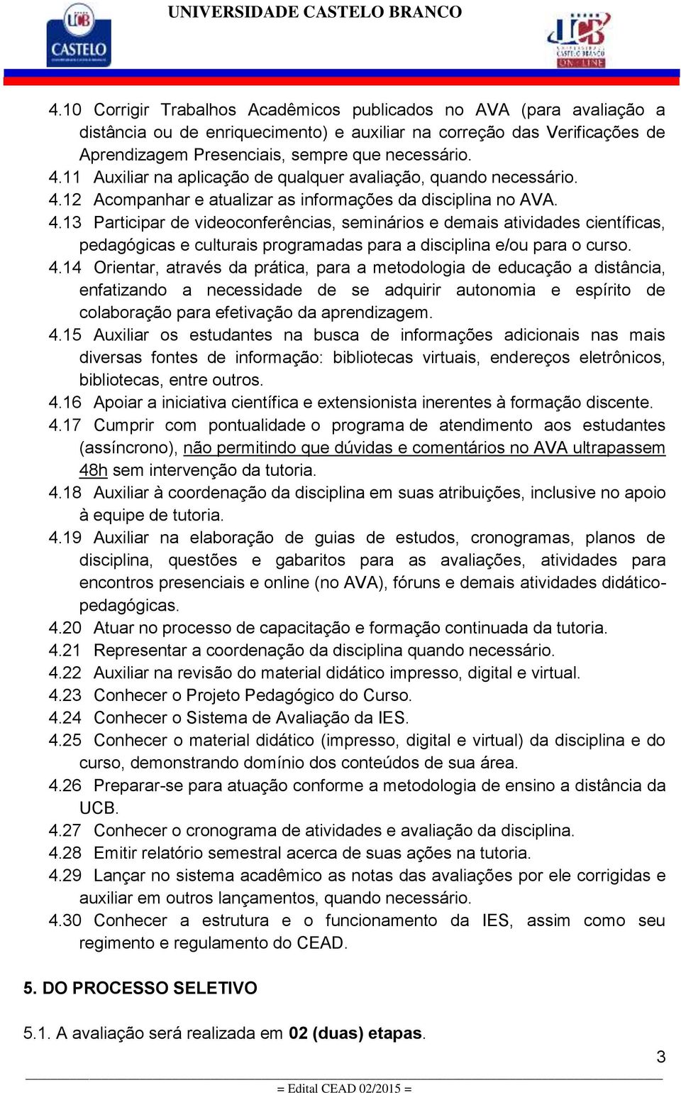 12 Acompanhar e atualizar as informações da disciplina no AVA. 4.