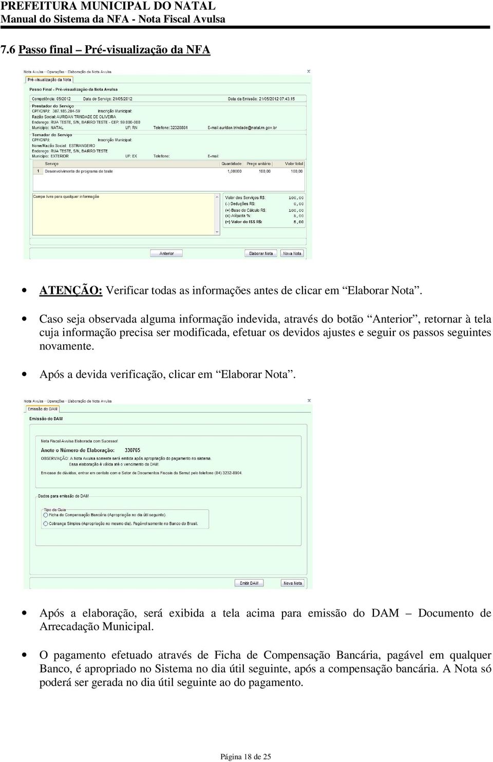 seguintes novamente. Após a devida verificação, clicar em Elaborar Nota. Após a elaboração, será exibida a tela acima para emissão do DAM Documento de Arrecadação Municipal.