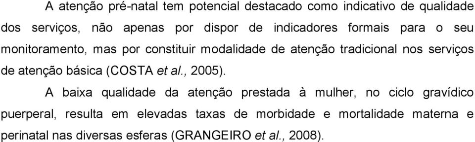 atenção básica (COSTA et al., 2005).