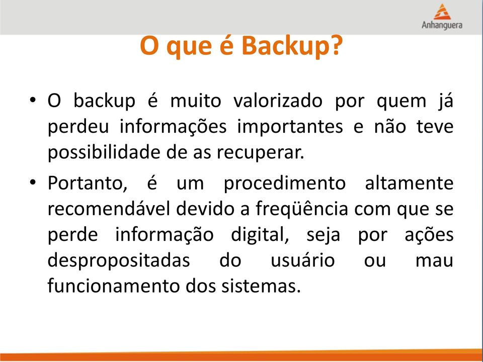 teve possibilidade de as recuperar.