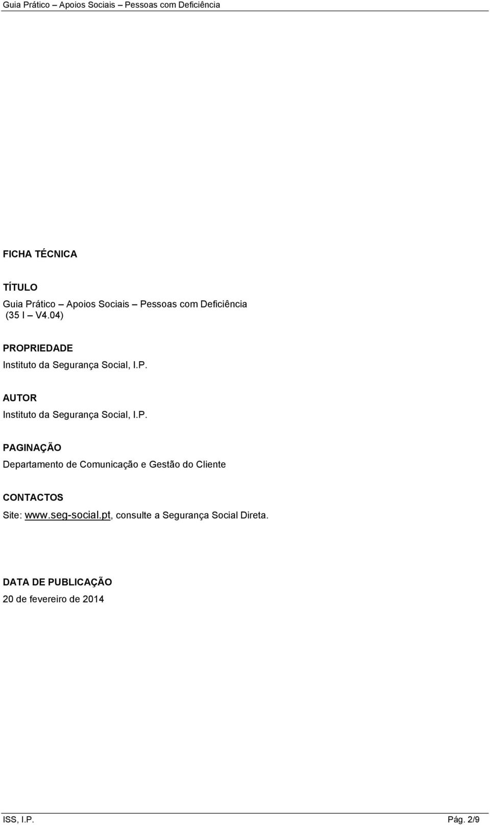 P. PAGINAÇÃO Departamento de Comunicação e Gestão do Cliente CONTACTOS Site: www.seg-social.