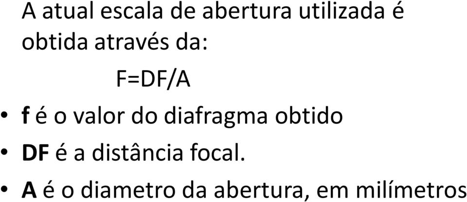 diafragma obtido DF é a distância focal.