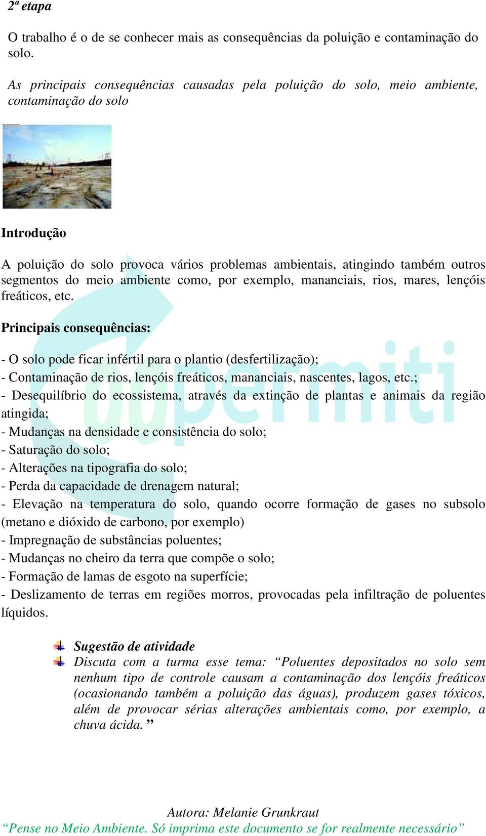 meio ambiente como, por exemplo, mananciais, rios, mares, lençóis freáticos, etc.