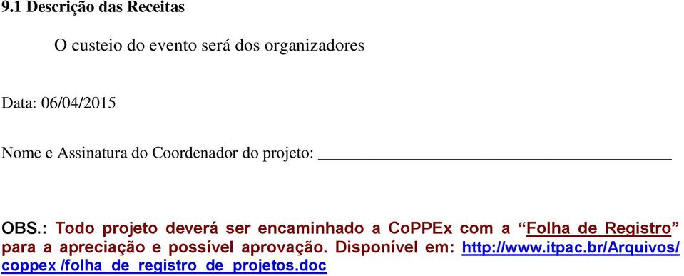 : Todo projeto deverá ser encaminhado a CoPPEx com a Folha de Registro para a