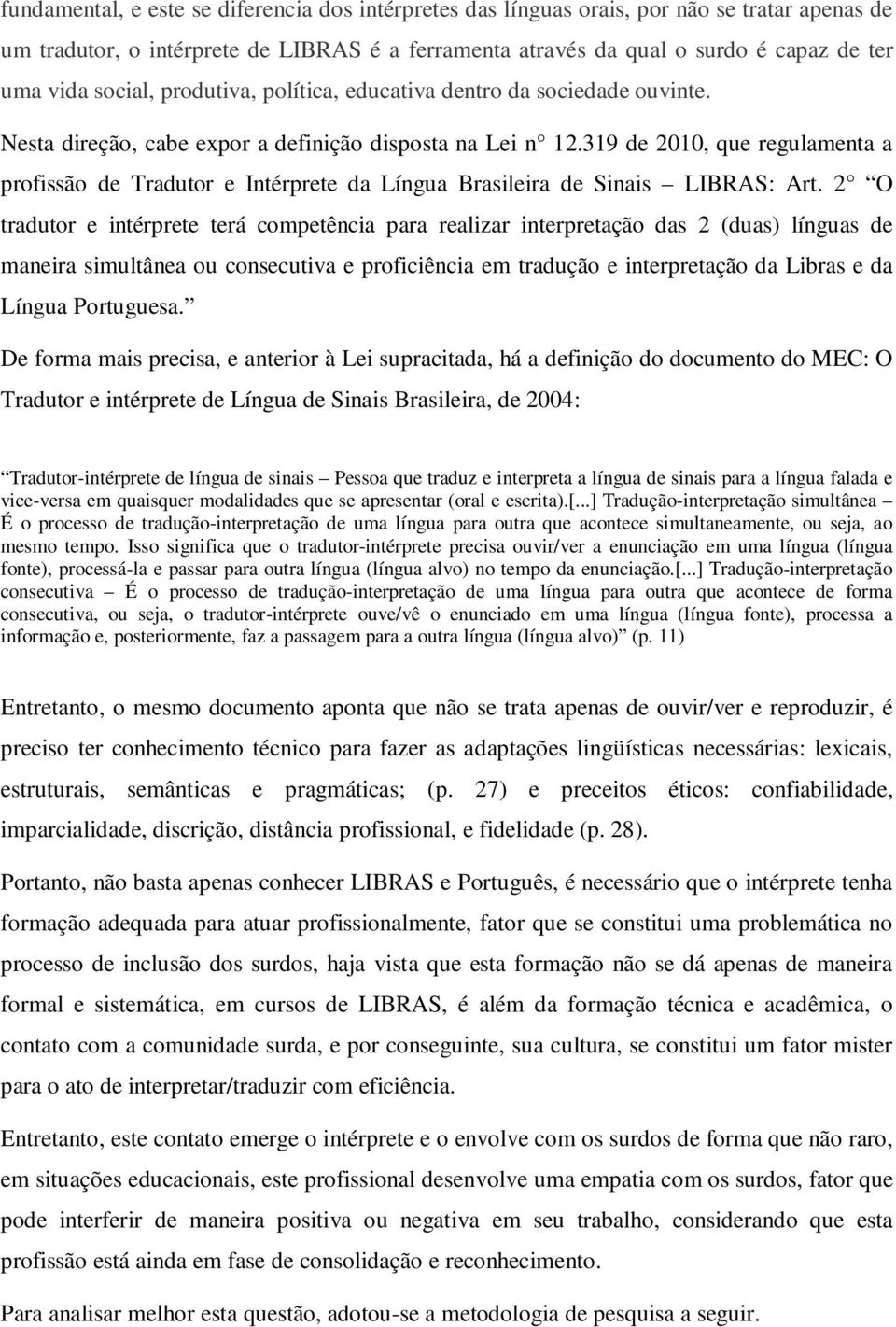 319 de 2010, que regulamenta a profissão de Tradutor e Intérprete da Língua Brasileira de Sinais LIBRAS: Art.