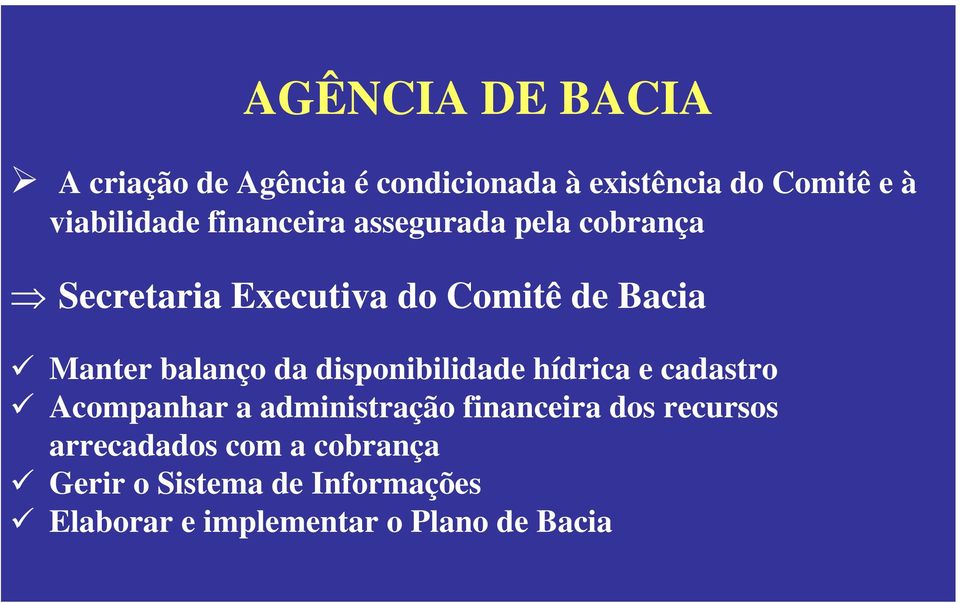 da disponibilidade hídrica e cadastro Acompanhar a administração financeira dos recursos