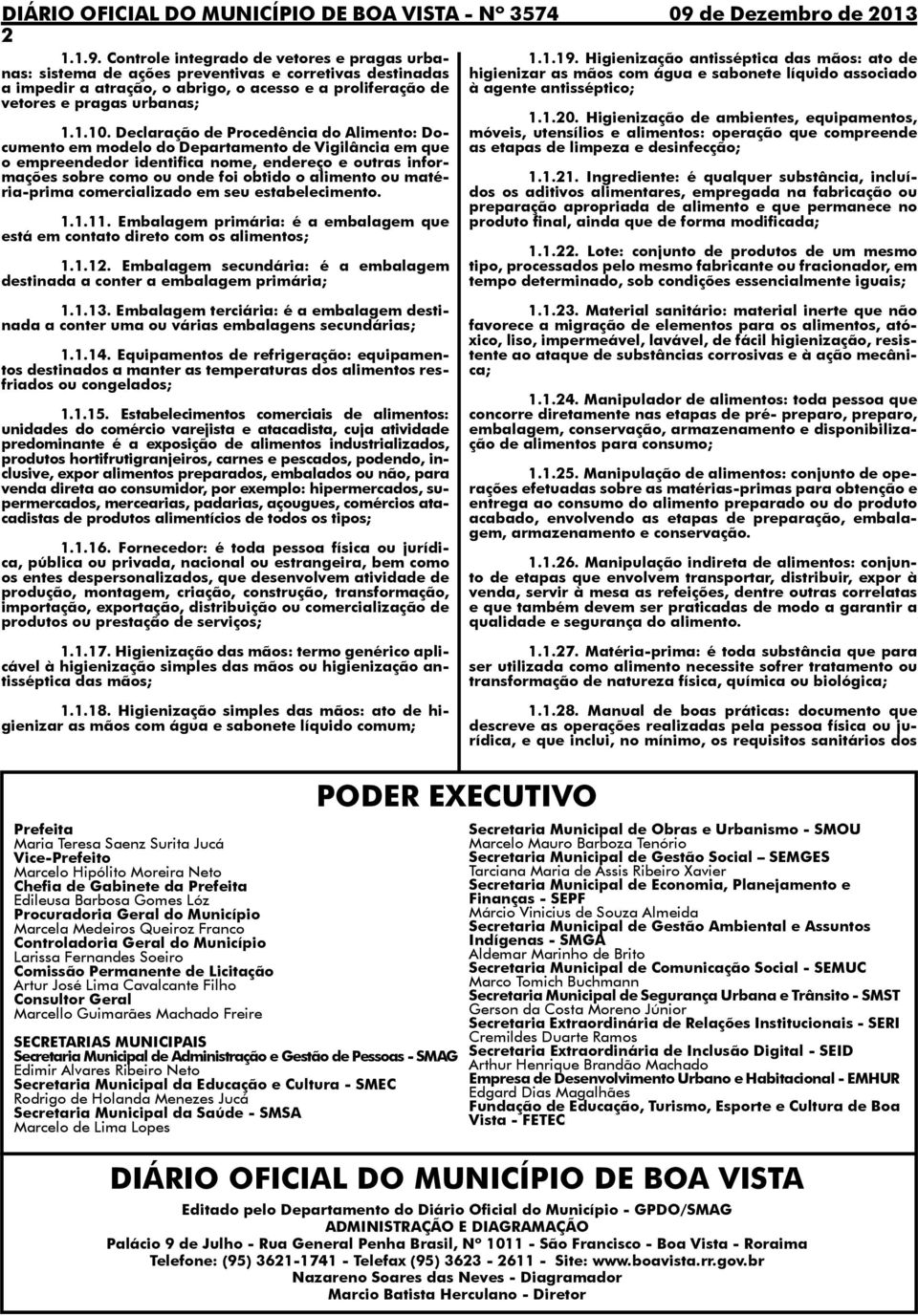 ou matéria-prima comercializado em seu estabelecimento. 1.1.11. Embalagem primária: é a embalagem que está em contato direto com os alimentos; 1.1.12.