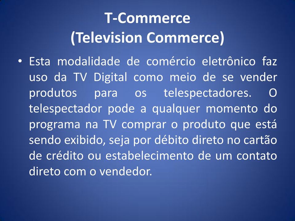 O telespectador pode a qualquer momento do programa na TV comprar o produto que está