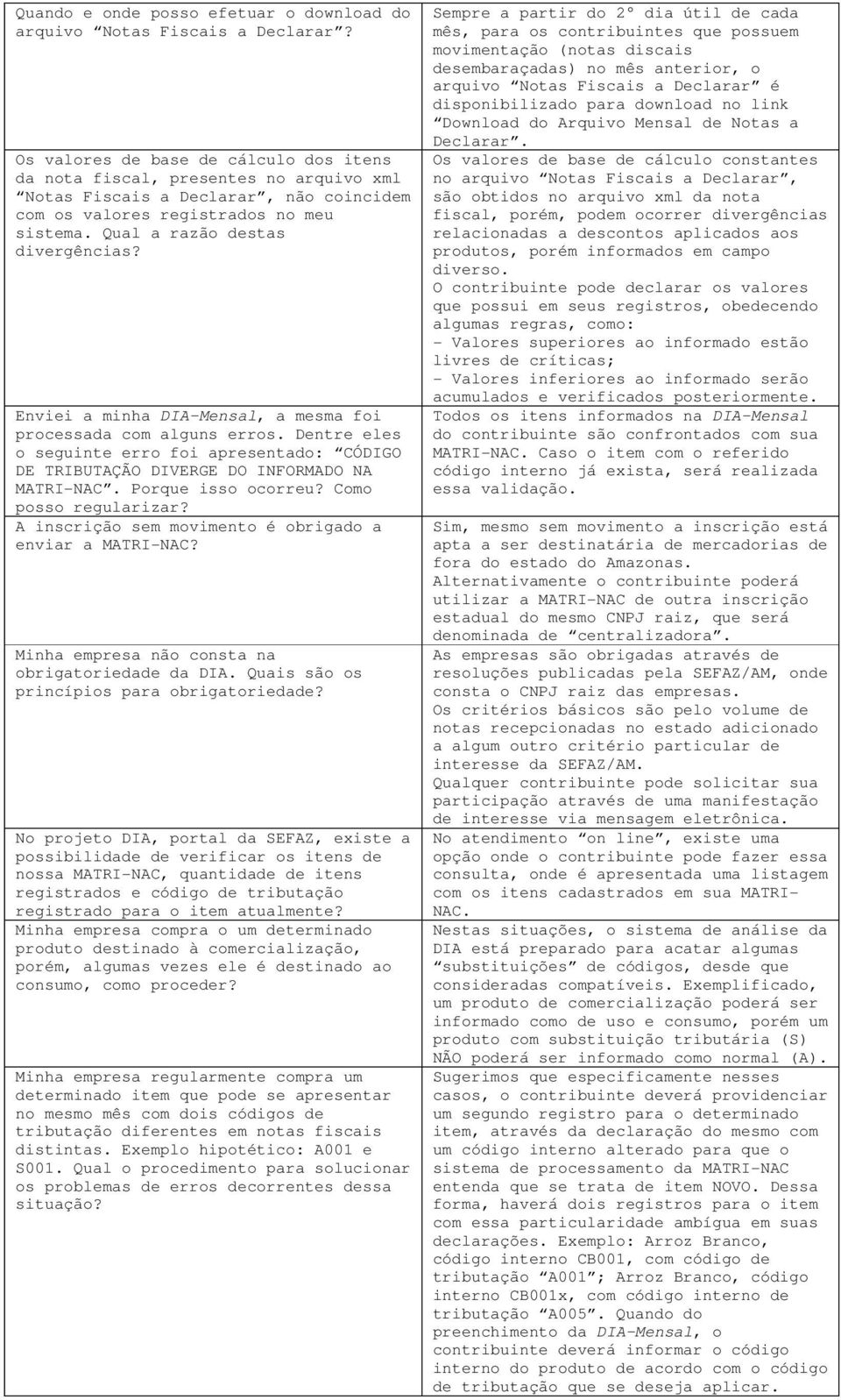 Enviei a minha DIA-Mensal, a mesma foi processada com alguns erros. Dentre eles o seguinte erro foi apresentado: CÓDIGO DE TRIBUTAÇÃO DIVERGE DO INFORMADO NA MATRI-NAC. Porque isso ocorreu?