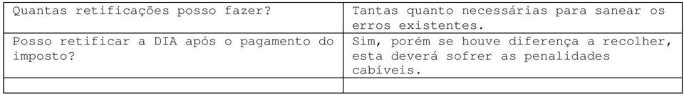 Tantas quanto necessárias para sanear os erros existentes.