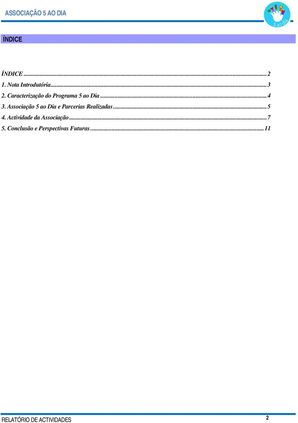 Associação 5 ao Dia e Parcerias Realizadas... 5 4.