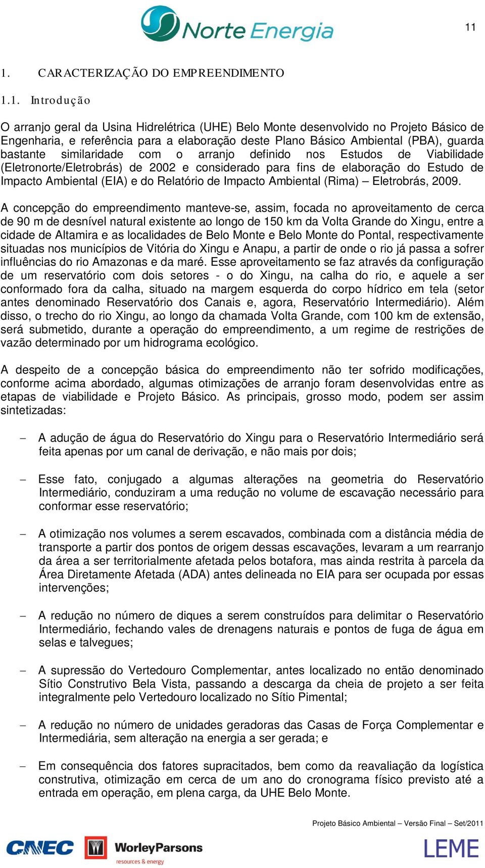 Ambiental (EIA) e do Relatório de Impacto Ambiental (Rima) Eletrobrás, 2009.