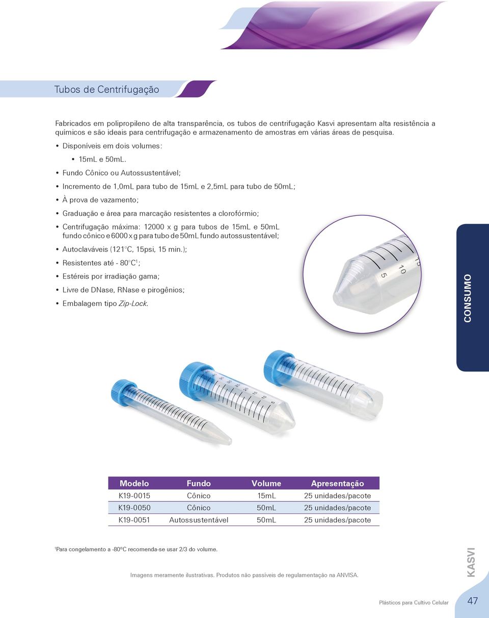 Fundo Cônico ou Autossustentável; Incremento de 1,0mL para tubo de 15mL e 2,5mL para tubo de 50mL; À prova de vazamento; Graduação e área para marcação resistentes a clorofórmio; Centrifugação