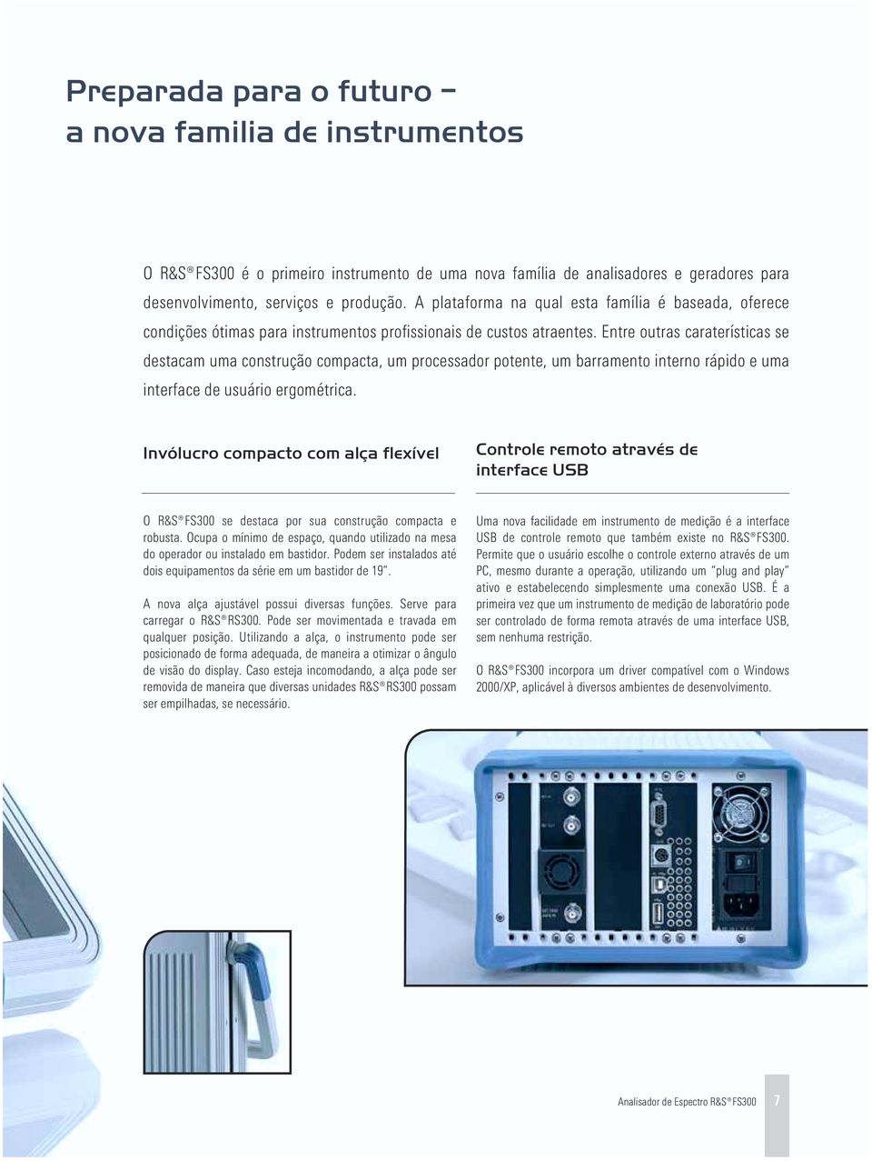 Entre outras caraterísticas se destacam uma construção compacta, um processador potente, um barramento interno rápido e uma interface de usuário ergométrica.