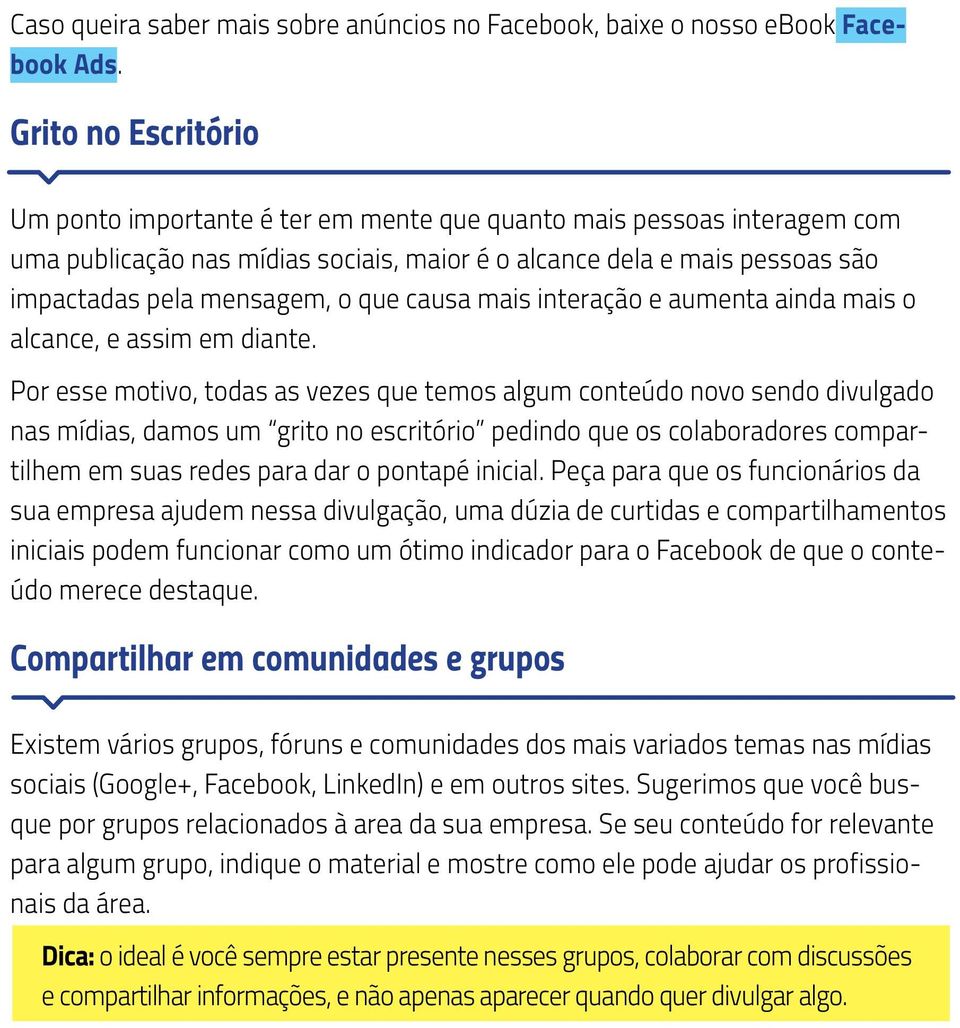 que causa mais interação e aumenta ainda mais o alcance, e assim em diante.