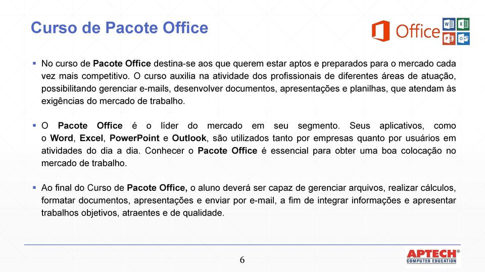 mercado de trabalho. O Pacote Office é o líder do mercado em seu segmento.