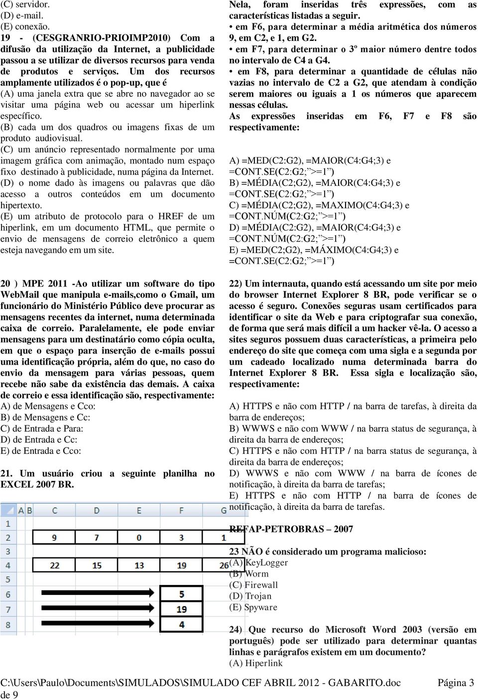 (B) cada um dos quadros ou imagens fixas de um produto audiovisual.