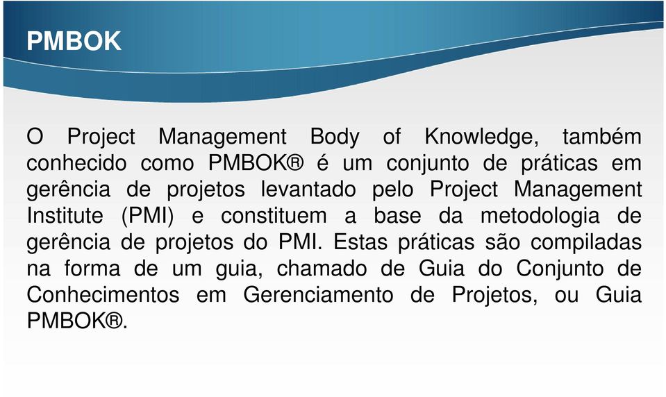 a base da metodologia de gerência de projetos do PMI.