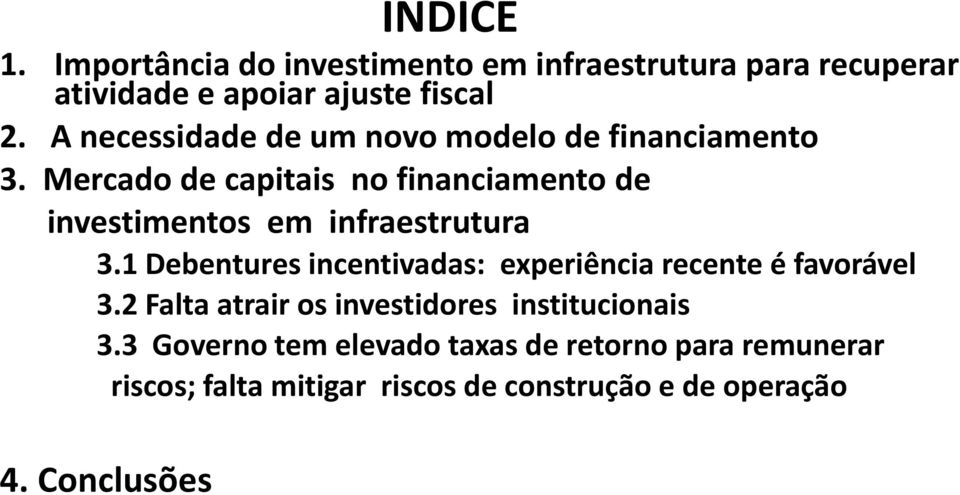 Mercado de capitais no financiamento de investimentos em infraestrutura 3.