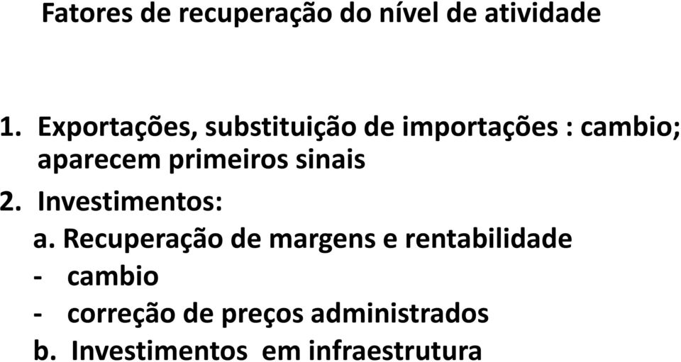 primeiros sinais 2. Investimentos: a.