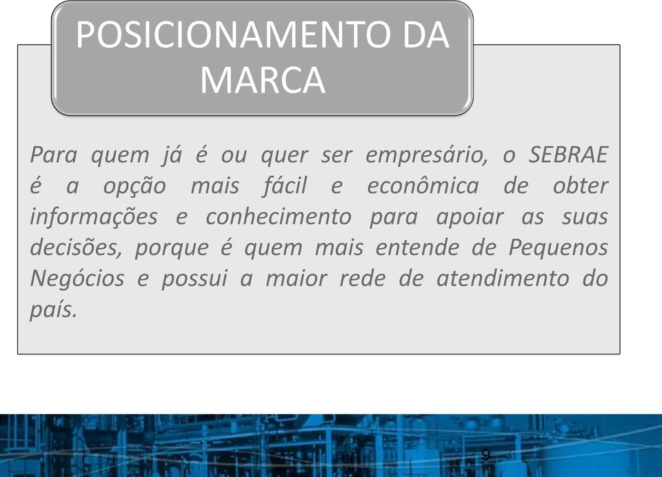 conhecimento para apoiar as suas decisões, porque é quem mais