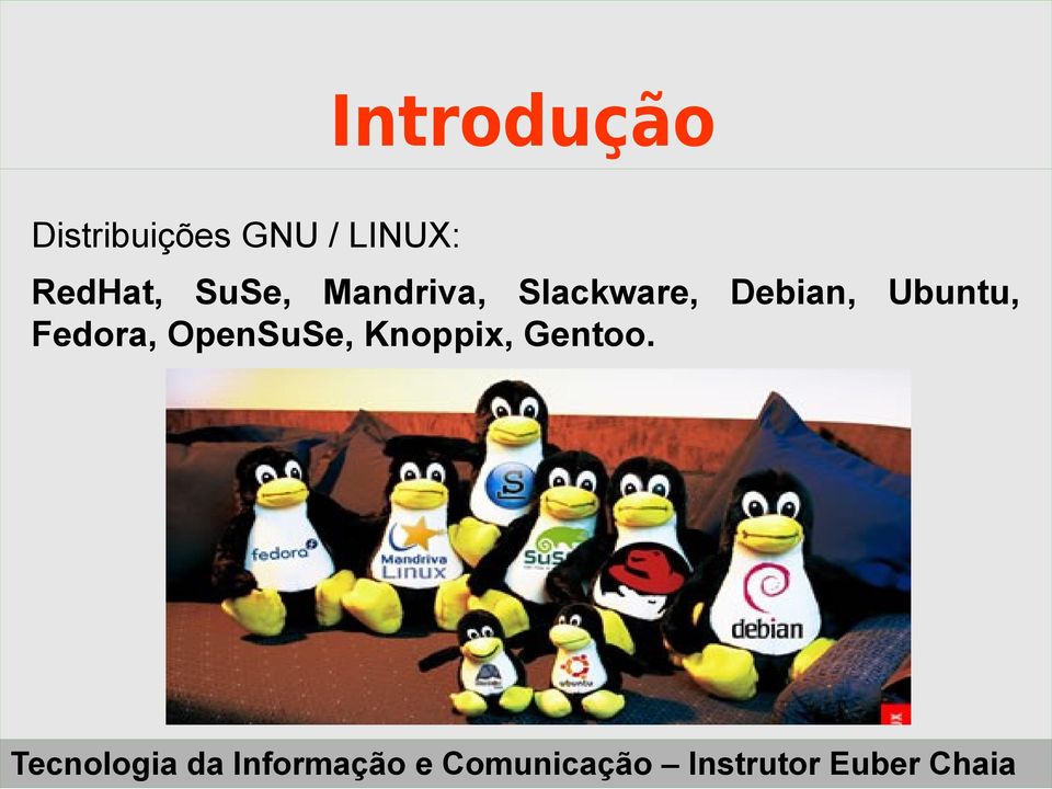 Slackware, Debian, Ubuntu,