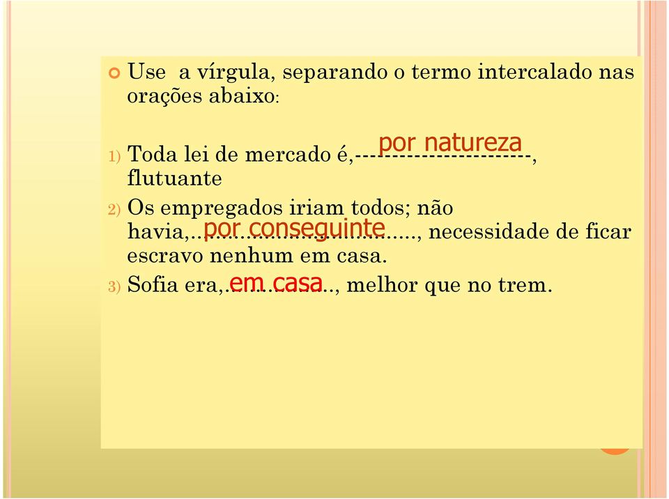 Os empregados iriam todos; não havia,.