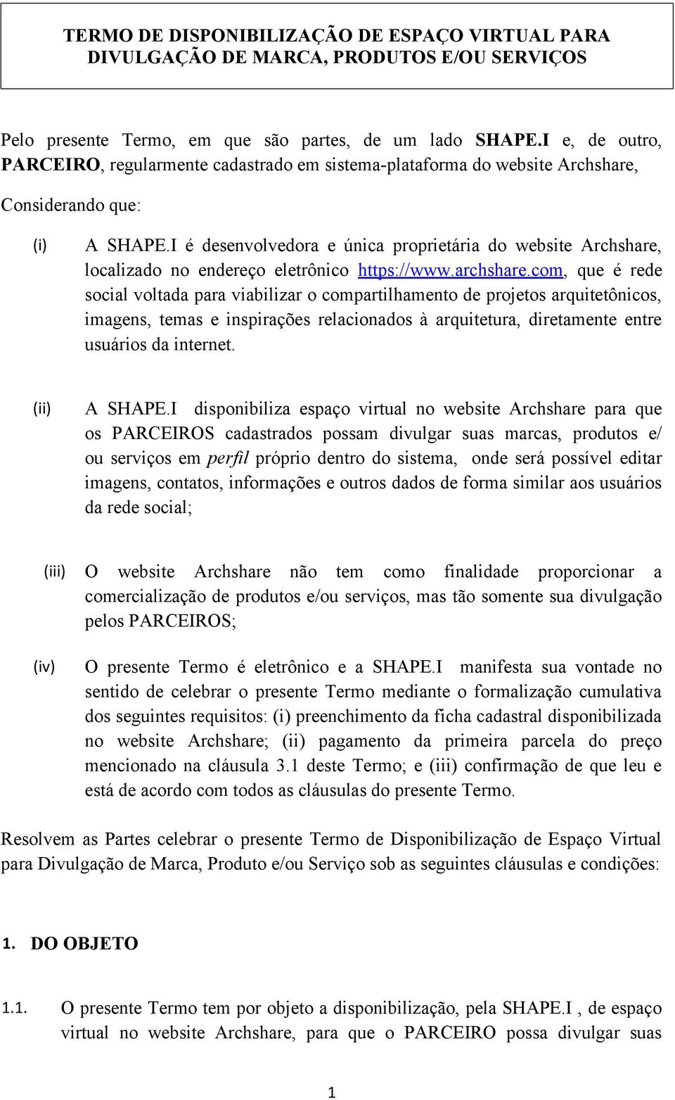 I é desenvolvedora e única proprietária do website Archshare, localizado no endereço eletrônico https://www.archshare.