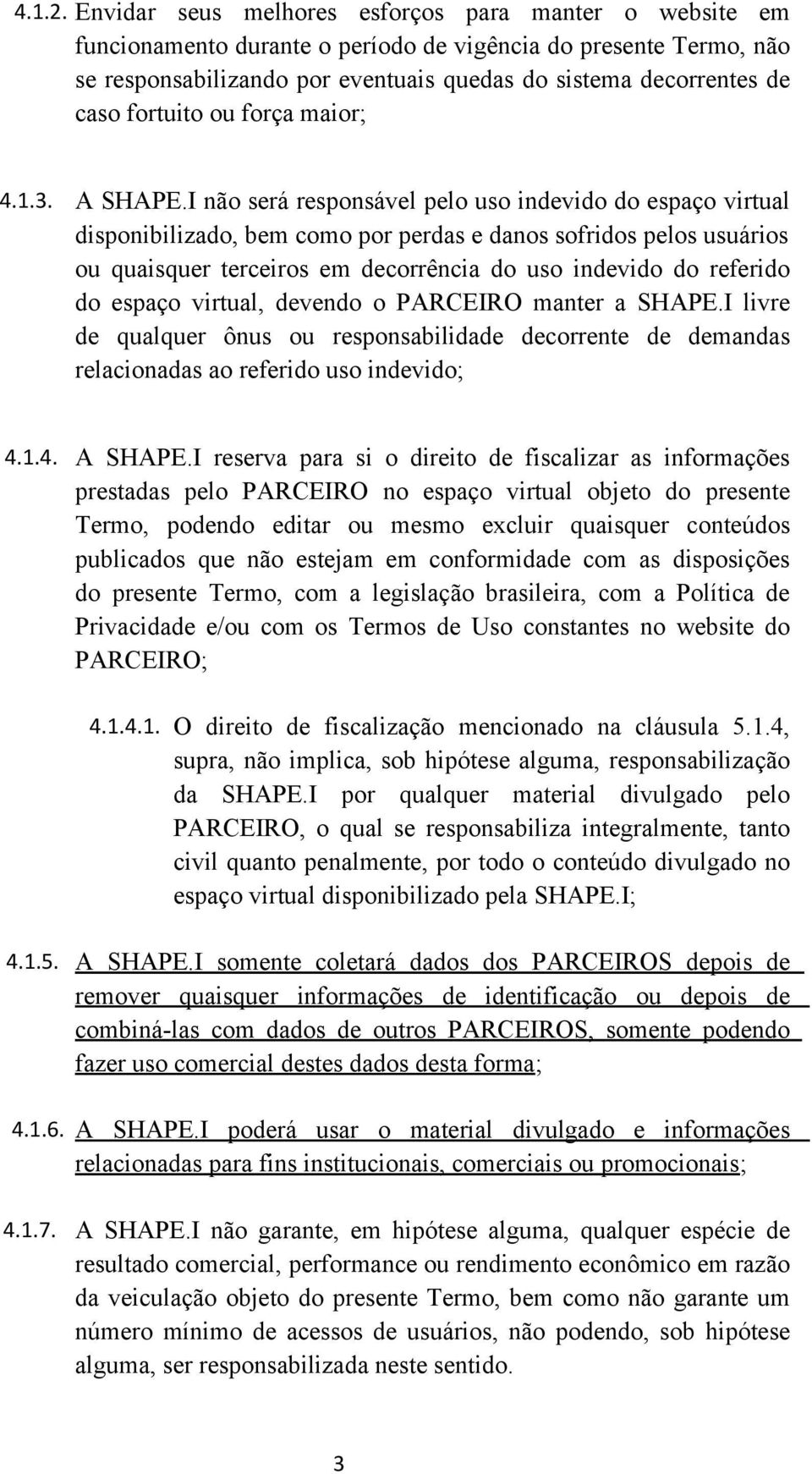 fortuito ou força maior; 4.1.3. A SHAPE.