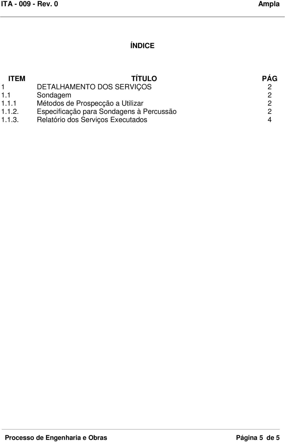 1.3. Relatório dos Serviços Executados 4 Processo de